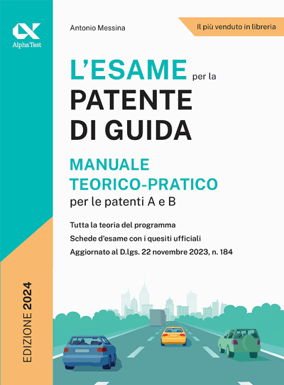 L'esame per la patente di guida - Manuale teorico-pratico per le patenti A e B