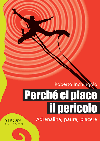 In-catalogo-In-vendita-978-88-518-0214-1-Perche-ci-piace-il-pericolo.-Adrenalina-paura-piacere.png